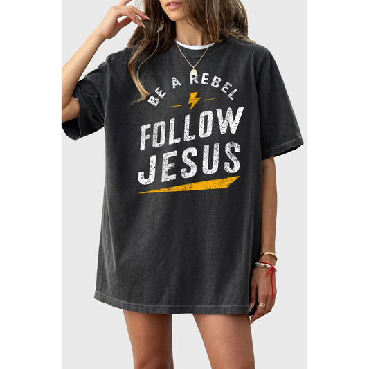 Be A Rebel Follow Jesus Tee